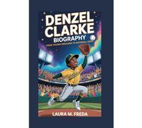 DENZEL CLARKE BIOGRAPHY: From Young Dreamer to Baseball Hero