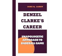 DENZEL CLARKE’S CAREER: Unapologetic approach to baseball Game