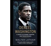 Denzel Washington: A Legacy of Power, Purpose, and Perseverance