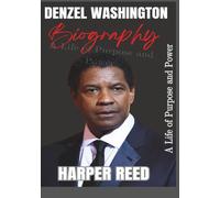 Denzel Washington Biography: A Life of Purpose and Power