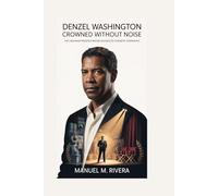 Denzel Washington: Crowned Without Noise: The Unshaken Presence Behind Decades of Cinematic Dominance