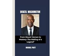 DENZEL WASHINGTON: From Mount Vernon to Mastery: The Making of a Legend"