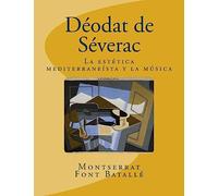 Déodat de Séverac: La estética mediterraneísta y la música: Análisis estilístico en Déodat de Séverac(1872-1921)