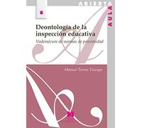 DEONTOLOGÍA DE LA INSPECCIÓN EDUCATIVA: Vademécum de normas de proximidad: 153 (Aula Abierta)