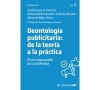 DEONTOLOGIA PUBLICITARIA DE LA TEORIA A LA PRACTICA | Garcia , Noelia Estevez, Sanchez , Alejandra Labella Vallejo