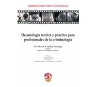 Deontología teórica y práctica para profesionales de la criminología