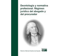 Deontología y normativa profesional. Régimen jurídico del abogado y del procurador (SIN COLECCION)