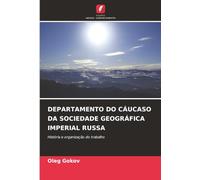 DEPARTAMENTO DO CÁUCASO DA SOCIEDADE GEOGRÁFICA IMPERIAL RUSSA: História e organização do trabalho