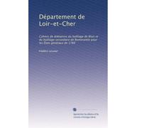 Département de Loir-et-Cher: Cahiers de doléances du bailliage de Blois et du bailliage secondaire de Romorantin pour les États généraux de 1789: Volume 2
