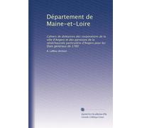 Département de Maine-et-Loire: Cahiers de doléances des corporations de la ville d'Angers et des paroisses de la sénéchaussée particulière d'Angers pour les États généraux de 1789: Volume 1
