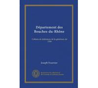 Département des Bouches-du-Rhône: Cahiers de doléances de la généraux de 1789