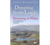 Departing from Logic - Returning to Wales: Returning to Wales