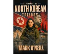 Department 89 North Korean Trilogy: A Military Espionage Thriller Collection Featuring North Korea, Covert Ops, and Regime Change.