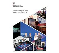 Department for International Trade Annual Report and Accounts 2017-18 (for the year ended 31 March 2018) (House of Commons Paper) HC 1111