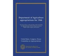 Department of Agriculture appropriations for 1966 (pt.5): Hearings before a subcommittee of the Committee on Appropriations, House of Representatives, Eighty-ninth Congress, first session