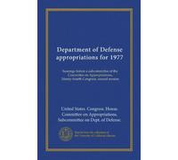 Department of Defense appropriations for 1977: hearings before a subcommittee of the Committee on Appropriations, Ninety-fourth Congress, second session