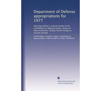 Department of Defense appropriations for 1977: Hearings before a subcommittee of the Committee on Appropriations, House of Representatives, Ninety-fourth Congress, second session: Volume 9