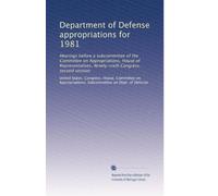 Department of Defense appropriations for 1981: Hearings before a subcommittee of the Committee on Appropriations, House of Representatives, Ninety-sixth Congress, second session: Volume 1