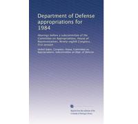 Department of Defense appropriations for 1984: Hearings before a subcommittee of the Committee on Appropriations, House of Representatives, Ninety-eighth Congress, first session: Volume 4