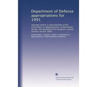 Department of Defense appropriations for 1991: Hearings before a subcommittee of the Committee on Appropriations, United States Senate, One Hundred ... second session, on H.R. 5803: Volume 1