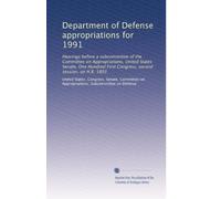 Department of Defense appropriations for 1991: Hearings before a subcommittee of the Committee on Appropriations, United States Senate, One Hundred ... second session, on H.R. 5803: Volume 2