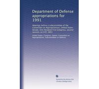 Department of Defense appropriations for 1991: Hearings before a subcommittee of the Committee on Appropriations, United States Senate, One Hundred ... second session, on H.R. 5803: Volume 5