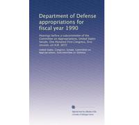 Department of Defense appropriations for fiscal year 1990: Hearings before a subcommittee of the Committee on Appropriations, United States Senate, ... first session, on H.R. 3072: Volume 3