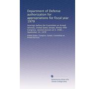 Department of Defense authorization for appropriations for fiscal year 1979: hearings before the Committee on Armed Services, United States Senate, ... session on S. 3486 ... September 14, 1978