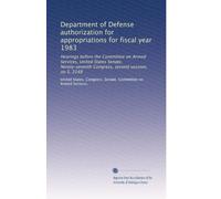 Department of Defense authorization for appropriations for fiscal year 1983: Hearings before the Committee on Armed Services, United States Senate, Ninety-seventh Congress, second session, on S. 2248