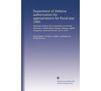 Department of Defense authorization for appropriations for fiscal year 1985: Hearings before the Committee on Armed Services, United States Senate, ... second session, on S. 2414: Volume 4