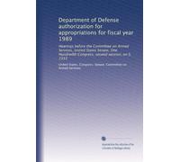 Department of Defense authorization for appropriations for fiscal year 1989: Hearings before the Committee on Armed Services, United States Senate, ... second session, on S. 2355: Volume 6