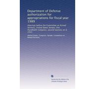 Department of Defense authorization for appropriations for fiscal year 1989: Hearings before the Committee on Armed Services, United States Senate, ... second session, on S. 2355: Volume 5