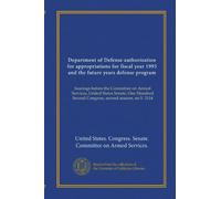 Department of Defense authorization for appropriations for fiscal year 1993 and the future years defense program: hearings before the Committee on ... Second Congress, second session, on S. 3114