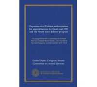 Department of Defense authorization for appropriations for fiscal year 1993 and the future years defense program (v.5): hearings before the Committee ... Second Congress, second session, on S. 3114
