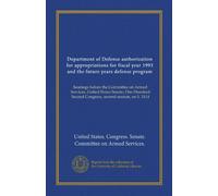 Department of Defense authorization for appropriations for fiscal year 1993 and the future years defense program (v.4): hearings before the Committee ... Second Congress, second session, on S. 3114