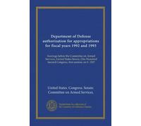 Department of Defense authorization for appropriations for fiscal years 1992 and 1993: hearings before the Committee on Armed Services, United States ... Second Congress, first session, on S. 1507