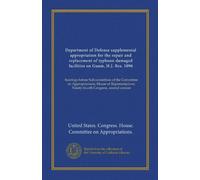 Department of Defense supplemental appropriation for the repair and replacement of typhoon damaged facilities on Guam, H.J. Res. 1096: hearings before ... Ninety-fourth Congress, second session