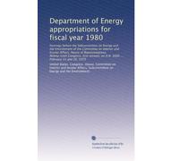 Department of Energy appropriations for fiscal year 1980: hearings before the Subcommittee on Energy and the Environment of the Committee on Interior ... on H.R. 3000 ... February 15 and 16, 1979