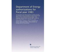 Department of Energy authorizations for fiscal year 1981: hearing before the Subcommittee on Energy and the Environment of the Committee on Interior ... held in Washington, D.C., February 25, 1980