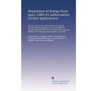 Department of Energy fiscal years 1980-81 authorization (civilian applications): Hearings before the Subcommittee on Energy Conservation and Supply of ... Congress, first session, on S. 688