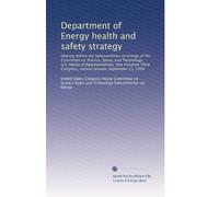 Department of Energy health and safety strategy: Hearing before the Subcommittee on Energy of the Committee on Science, Space, and Technology, U.S. ... Congress, second session, September 22, 1994