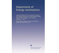 Department of Energy nominations: Hearings before the Committee on Energy and Natural Resources, United States Senate, Ninety-fifth Congress, first session ... October 7, 1977