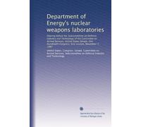 Department of Energy's nuclear weapons laboratories: Hearing before the Subcommittee on Defense Industry and Technology of the Committee on Armed ... Congress, first session, November 7, 1987