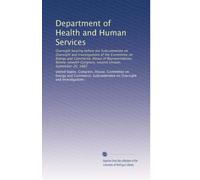 Department of Health and Human Services: Oversight hearing before the Subcommittee on Oversight and Investigations of the Committee on Energy and ... Congress, second session, September 20, 1982