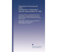 Department of Housing and Urban Development--independent agencies appropriations for 1988: Hearings before a subcommittee of the Committee on ... hundredth Congress, first session: Volume 2