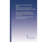 Department of Housing and Urban Development--independent agencies appropriations for 1989: Hearings before a subcommittee of the Committee on ... One Hundredth Congress, second session