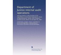 Department of Justice internal audit operations: Hearings before a subcommittee of the Committee on Government Operations, House of Representatives, ... second session, March 24 and April 24, 1980