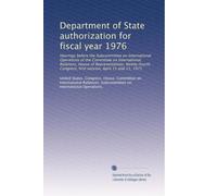 Department of State authorization for fiscal year 1976: Hearings before the Subcommittee on International Operations of the Committee on International ... first session, April 15 and 21, 1975