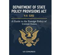 Department of State Policy Provisions Act: H.R.5300 - A Guide the Foreign Policy of the United States