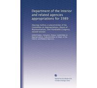 Department of the Interior and related agencies appropriations for 1989: Hearings before a subcommittee of the Committee on Appropriations, House of ... One Hundredth Congress, second session
